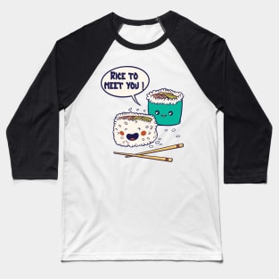 Rice To Meet You - foodie puns Baseball T-Shirt